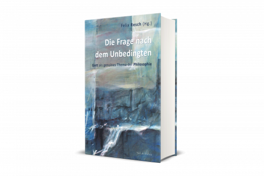 Die Frage nach dem Unbedingten. Gott als genuines Thema der Philosophie