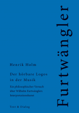 Henrik Holm, Der hörbare Logos in der Musik. Ein philosophischer Versuch über Wilhelm Furtwänglers Interpretationskunst