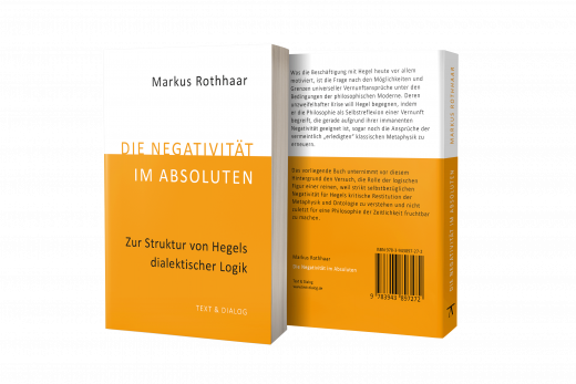 Markus Rothhaar, Die Negativität im Absoluten. Zur Struktur von Hegels dialektischer Logik