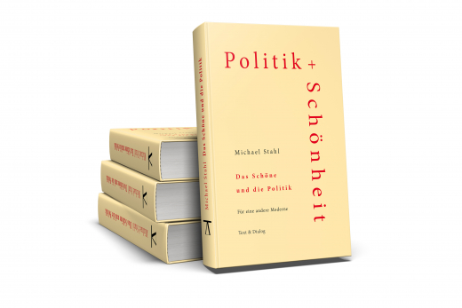 Michael Stahl, Das Schöne und die Politik. Für eine andere Moderne