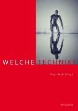 Birgit Recki (Hrsg.), Welche Technik?