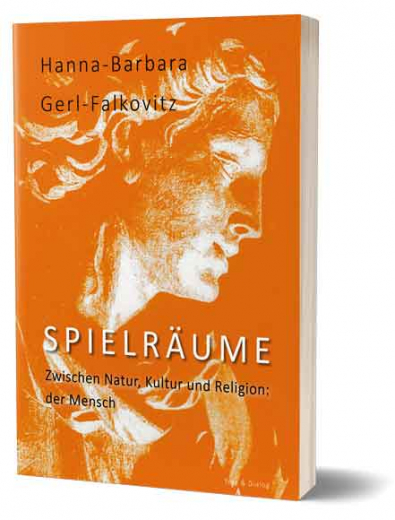 Hanna-Barbara Gerl-Falkovitz, Spielräume. Zwischen Natur, Kultur und Religion: der Mensch