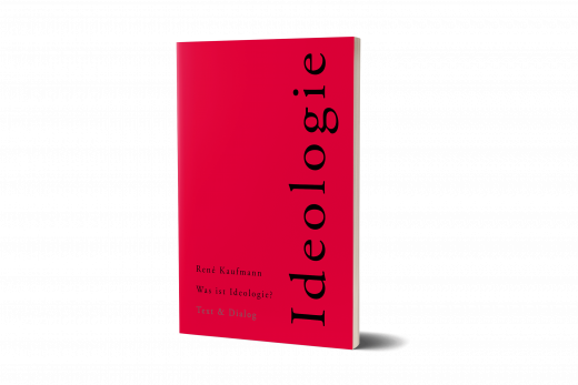 René Kaufmann, Was ist Ideologie? Essay über den Homo Ideologicus