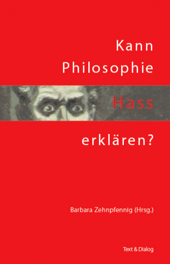 Barbara Zehnpfennig (Hg.), Kann Philosophie Hass erklären?