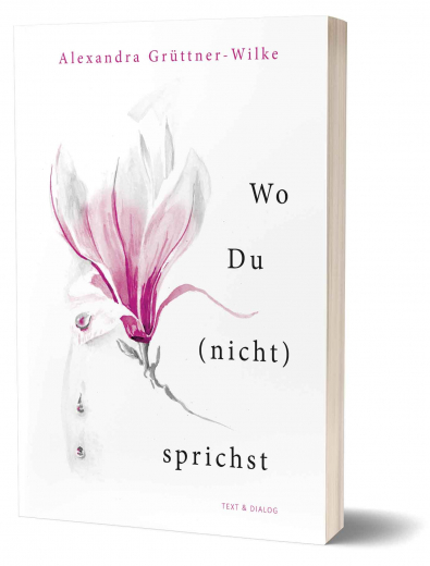 Alexandra Grüttner-Wilke, Wo Du (nicht) sprichst