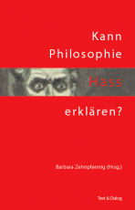 Barbara Zehnpfennig (Hrsg.), Kann Philosophie Hass erklären?