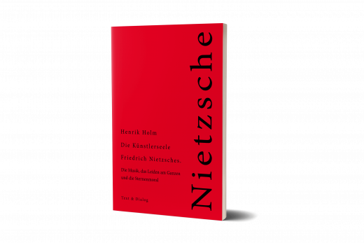 Henrik Holm, Die Künstlerseele Friedrich Nietzsches. Die Musik, das Leiden am Ganzen und die Sternenmoral