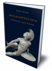 Mara Susak, Megalopsychia. Aristoteles’ Meta-Tugend. Eine Transformation der Adelsethik in ein Bildungsideal