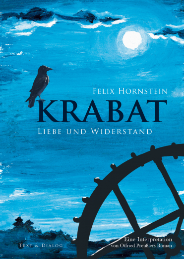 Felix Hornstein, Krabat. Über das richtige Leben in einer verkehrten Welt