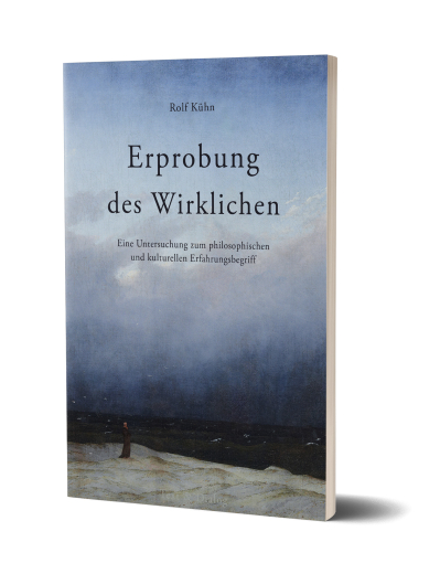 Rolf Kühn, Erprobung des Wirklichen