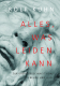 Rolf Kühn Alles, was leiden kann. Zur Ursprungseinheit von Freude und Leid