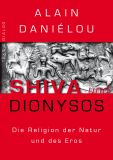 Alain Daniélou, Shiva und Dionysos. Die Religion der Natur und des Eros