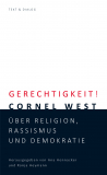 Gerechtigkeit! Cornel West. Über Religion, Rassismus und Demokratie