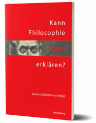Barbara Zehnpfennig (Hg.), Kann Philosophie Hass erklären?