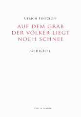 Ulrich Fentzloff, Auf dem Grab der Völker liegt noch Schnee